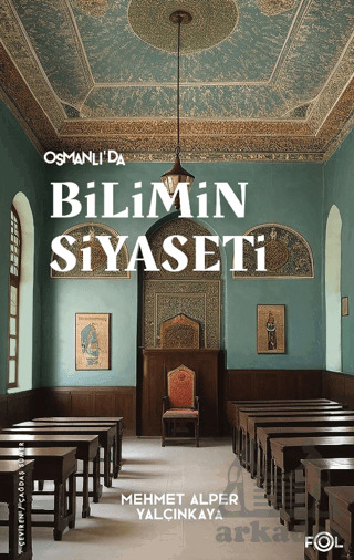 Osmanlı’Da Bilimin Siyaseti –19. Yüzyılda Bilimi, Devleti Ve Toplumu Tartışmak - 2
