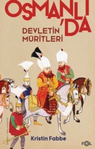 Osmanlı'da Devletin Müritleri - Fol Kitap