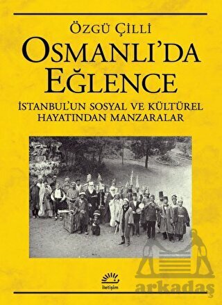 Osmanlı’Da Eğlence - İletişim Yayınevi