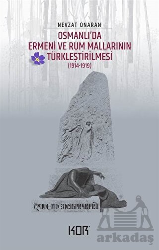 Osmanlı'da Ermeni Ve Rum Mallarının Türkleştirilmesi (1914-1919) - Emval-İ Metrukenin Tasfiyesi 1 - Kor Kitap