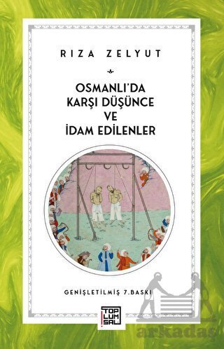 Osmanlı’Da Karşı Düşünce Ve İdam Edilenler - 1