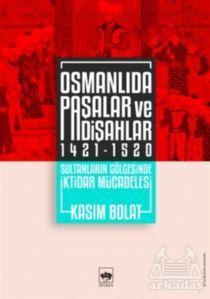 Osmanlıda Paşalar Ve Padişahlar 1421 - 1520 - Ötüken Neşriyat