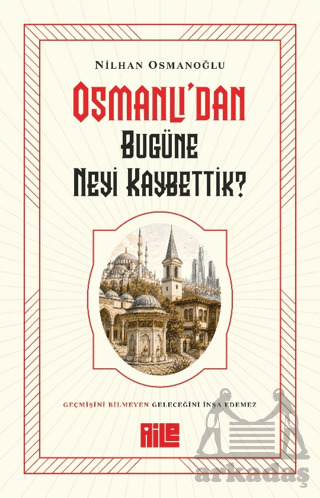 Osmanlı'dan Bugüne Neyi Kaybettik? - 1