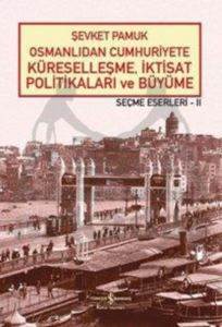 Osmanlıdan Cumhuriyete Küreselleşme, İktisat Politikaları Ve Büyüme - 1