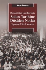 Osmanlı'dan Cumhuriyet'e Solun Tarihine Düşülen Notlar - 1