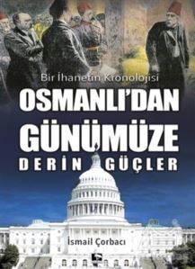 Osmanlı'dan Günümüze Derin Güçler - 1