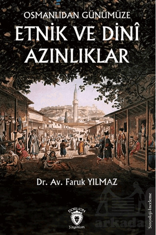Osmanlıdan Günümüze Etnik Ve Dini Azınlıklar - Dorlion Yayınları