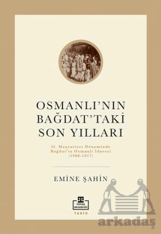 Osmanlı’Nın Bağdat’Taki Son Yılları - Timaş Akademi