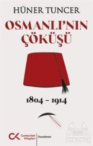 Osmanlı'nın Çöküşü 1804 - 1914 - Cumhuriyet Kitapları