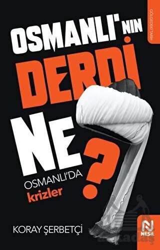 Osmanlı'nın Derdi Ne? - Nesil Yayınları