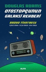 Otostopçunun Galaksi Rehberi - Radyo Tiyatrosu - Alfa Yayıncılık