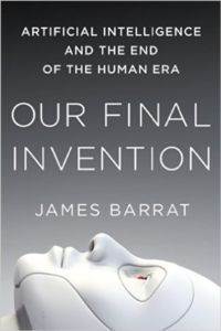 Our Final Invention: Artificial Intelligence and the End of the Human Era - 1