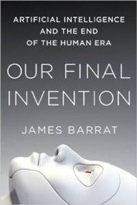 Our Final Invention: Artificial Intelligence and the End of the Human Era - St. Martin's Griffin