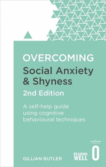 Overcoming Social Anxiety and Shyness A Self-Help Guide to Using Cognitive Behavioural Techniques - Overcoming - Robinson