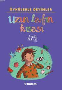 Öykülerle Deyimler; Uzun Lafın Kısası - Tudem Yayınları