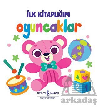 Oyuncaklar - İlk Kitaplığım - 1