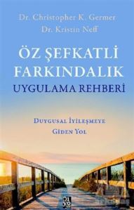 Öz Şefkatli Farkındalık Uygulama Rehberi - Diyojen Yayıncılık