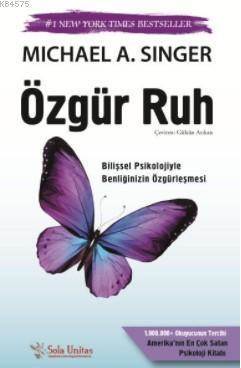 Özgür Ruh; Bilişsel Psikolojiyle Benliğinizin Özgürleşmesi - 1