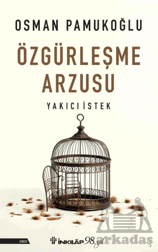 Özgürleşme Arzusu Yakıcı İstek - İnkılap Kitabevi