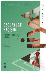 Özgürlüğe Kaçışım - Hapishaneden Notlar - Ketebe Yayınları