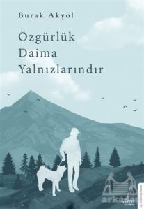 Özgürlük Daima Yalnızlarındır - 1