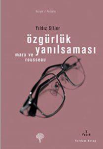 Özgürlük Yanılsaması; Rousseau ve Marx - Yordam Kitap