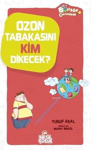 Ozon Tabakasını Kim Dikecek?; Profesör Çorap Söküğü Serisi - Nesil Yayınları