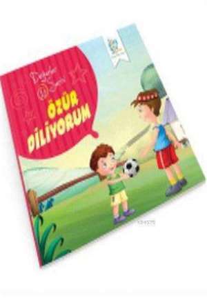 Özür Diliyorum; Değerler Serisi 10 - Dörtgöz Yayınları