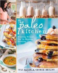 Paleo Kitchen Finding Primal Joy in Modern Cooking - Victory Belt