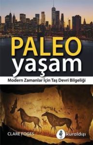 Paleo Yaşam - Modern Zamanlar İçin Taş Devri Bilgeliği - Kuraldışı Yayınları