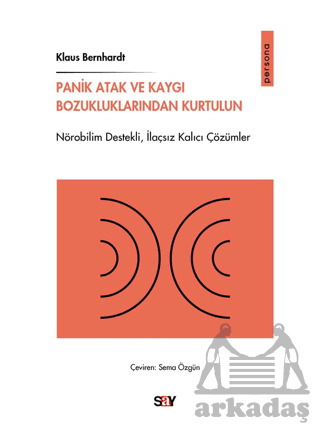 Panik Atak Ve Kaygı Bozukluklarından Kurtulun - Say Yayınları