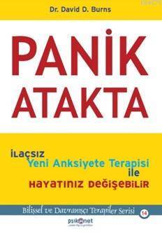Panik Atakta; İlaçsız Yeni Anksiyete Terapisi İle Hayatınız Değişebilir - Psikonet Yayınları
