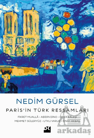 Paris’İn Türk Ressamları: Fikret Muallâ-Abidin Dino-Ömer Kaleşi-Mehmet Güleryüz-Utku Varlık-Onay Akbaş - Doğan Kitap