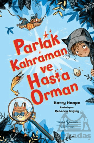 Parlak Kahraman Ve Hasta Orman - İş Bankası Kültür Yayınları