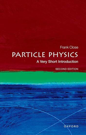 Particle Physics A Very Short Introduction - Very Short Introductions - Oxford University Press UK