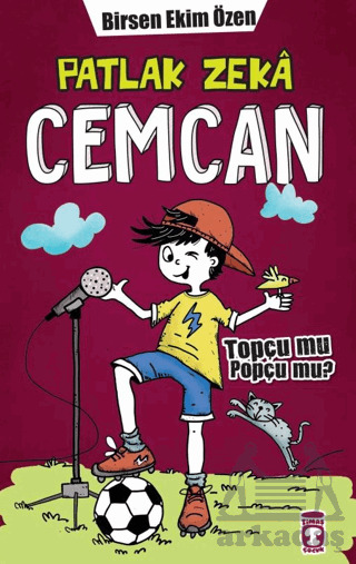 Patlak Zeka Cemcan - Topçu Mu Popçu Mu? - Timaş Çocuk
