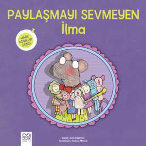 Paylaşmayı Sevmeyen İlma - 1001 Çiçek Kitaplar