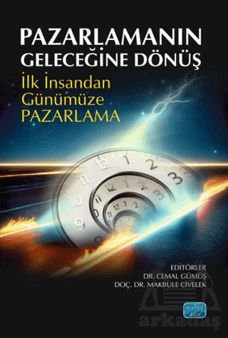 Pazarlamanın Geleceğine Dönüş - Nobel Akademik Yayıncılık