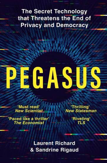 Pegasus How a Spy in Your Pocket Threatens the End of Privacy, Dignity and Democracy - 1