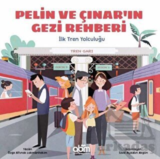 Pelin Ve Çınar'ın Gezi Rehberi - İlk Tren Yolculuğu - 1