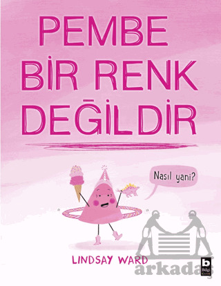 Pembe Bir Renk Değildir - Bilgi Yayınevi