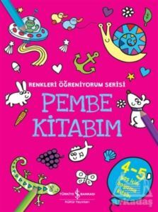 Pembe Kitabım - Renkler Öğreniyorum Serisi - İş Bankası Kültür Yayınları