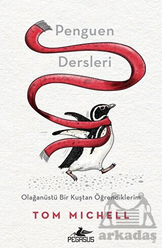 Penguen Dersleri Olağanüstü Bir Kuştan Öğrendiklerim - Pegasus Yayınları