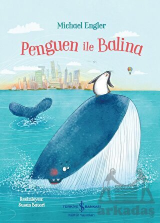 Penguen İle Balina - İş Bankası Kültür Yayınları