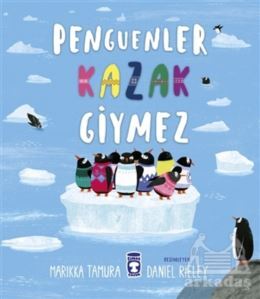 Penguenler Kazak Giymez - Timaş Çocuk