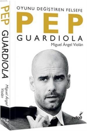 Pepguardiola Oyunu Değiştiren Felsefe - İndigo Kitap