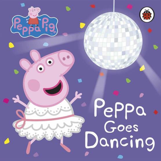 Peppa Goes Dancing - Peppa Pig - Ladybird