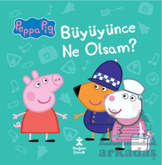 Peppa Pig - Büyüyünce Ne Olsam? - Doğan Çocuk