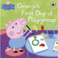 Peppa Pig: George's First Day At Playgroup - Ladybird