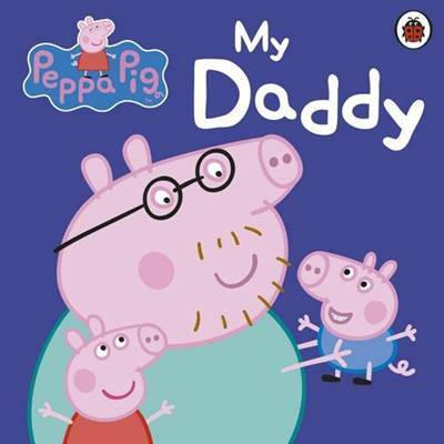 Peppa Pig: My Daddy - Ladybird